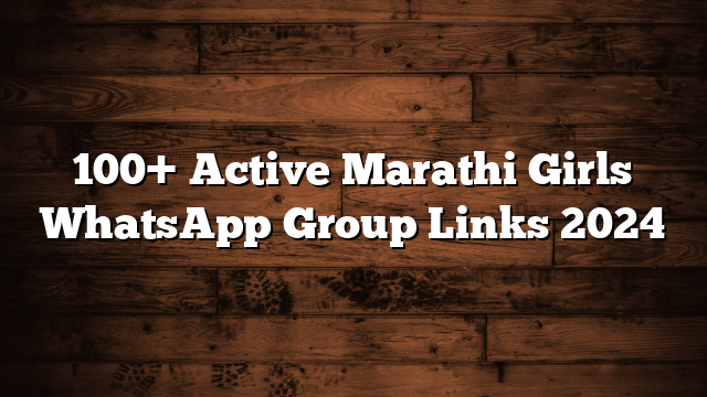 100+ Active Marathi Girls WhatsApp Group Links 2024