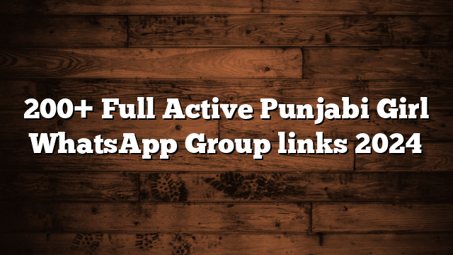 200+ Full Active Punjabi Girl WhatsApp Group links 2024