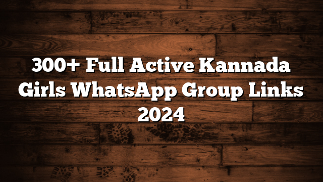 300+ Full Active Kannada Girls WhatsApp Group Links 2024