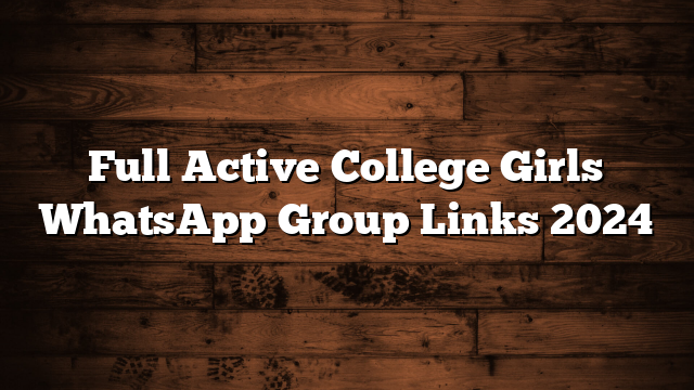 Full Active College Girls WhatsApp Group Links 2024