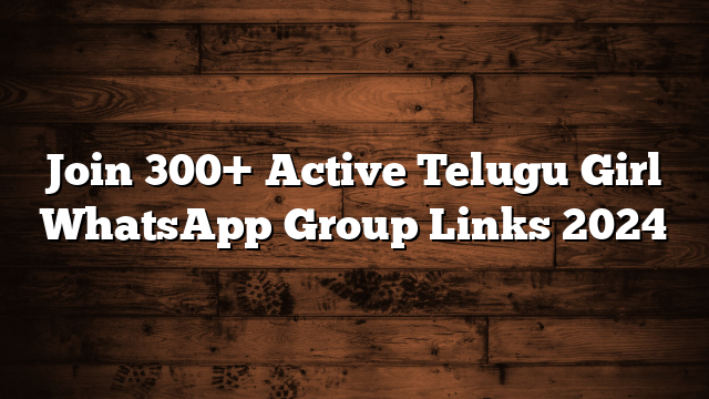 Join 300+ Active Telugu Girl WhatsApp Group Links 2024