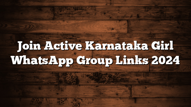Join Active Karnataka Girl WhatsApp Group Links 2024