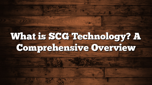 What is SCG Technology? A Comprehensive Overview